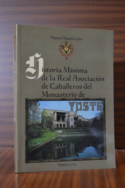 HISTORIA MNIMA DE LA REAL ASOCIACIN DE CABALLEROS DEL MONASTERIO DE YUSTE